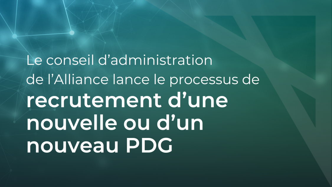 Le conseil d’administration de l’Alliance lance le processus de recrutement d’une nouvelle ou d’un nouveau PDG